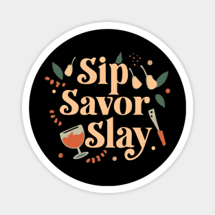 Sip Savor Slay Magnet